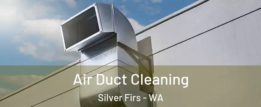  Air Duct Cleaning Silver Firs - WA