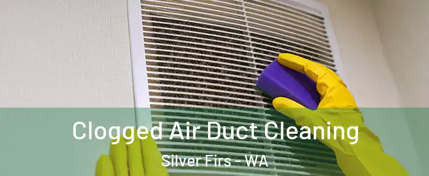  Clogged Air Duct Cleaning Silver Firs - WA