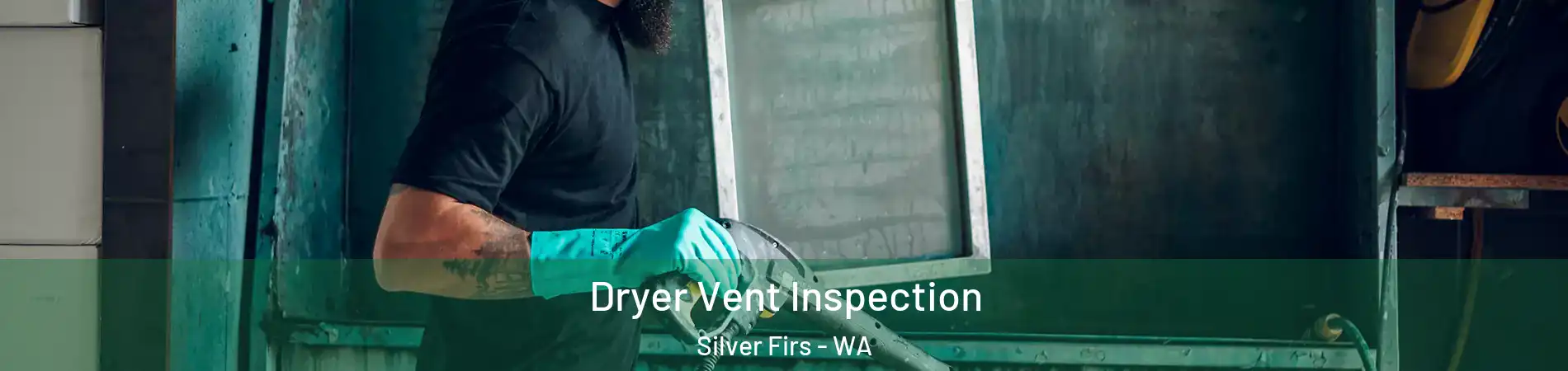  Dryer Vent Inspection Silver Firs - WA