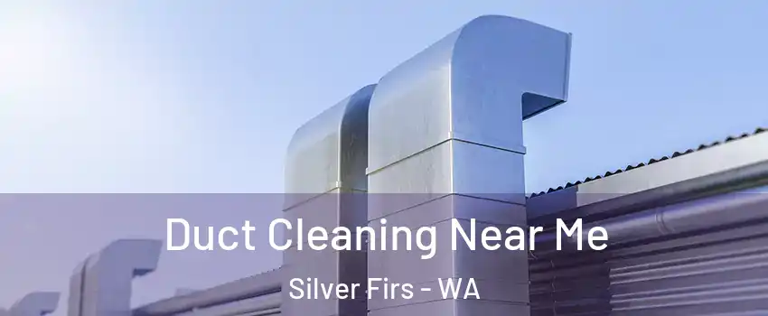  Duct Cleaning Near Me Silver Firs - WA