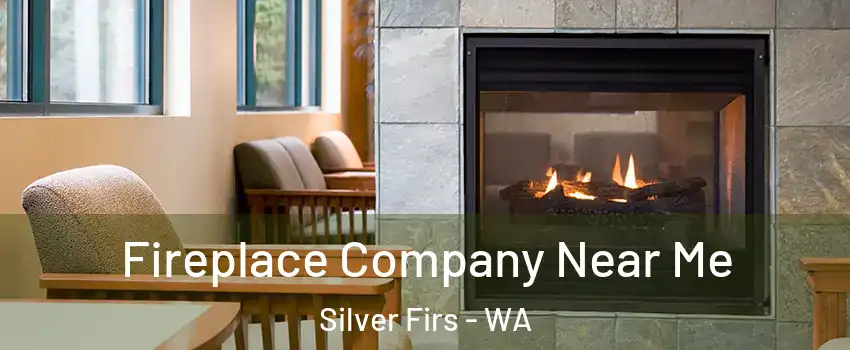  Fireplace Company Near Me Silver Firs - WA