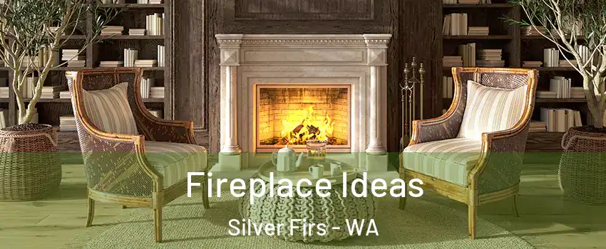  Fireplace Ideas Silver Firs - WA