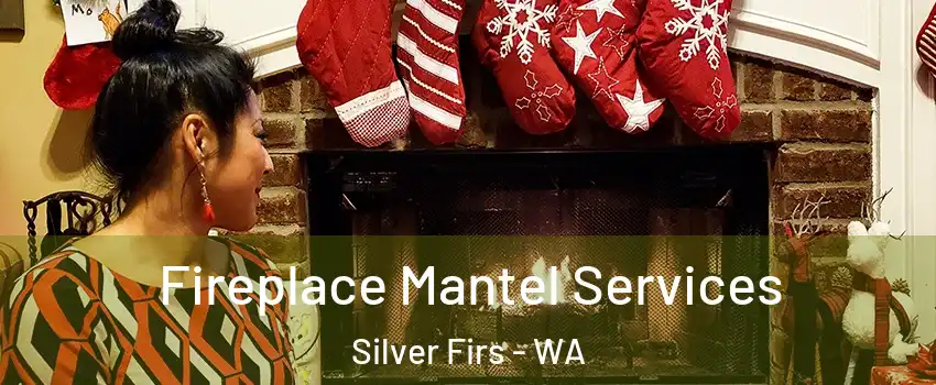  Fireplace Mantel Services Silver Firs - WA