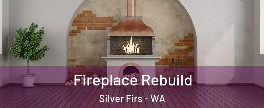 Fireplace Rebuild Silver Firs - WA