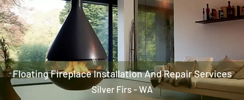  Floating Fireplace Installation And Repair Services Silver Firs - WA